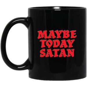 Maybe Today Satan Black Mug