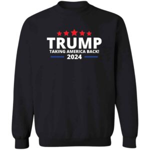 black Trump 2024 taking america back sweatshirt