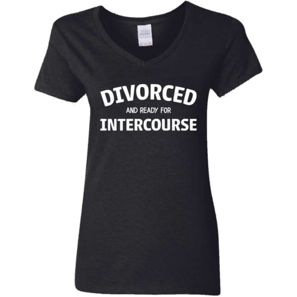 Women's V-neck divorced and ready for intercourse black t-shirt