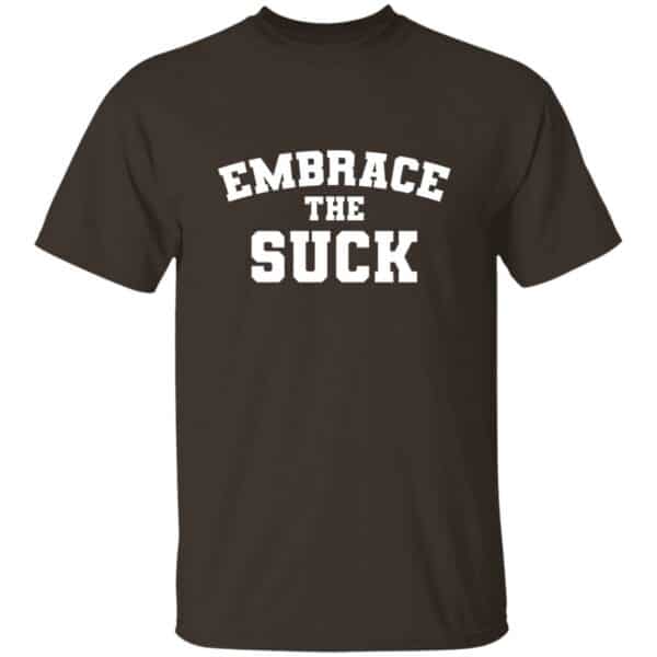 Embrace The Suck T-Shirt - Image 2