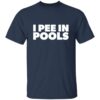 I Pee In PoolsT-Shirt - Image 3