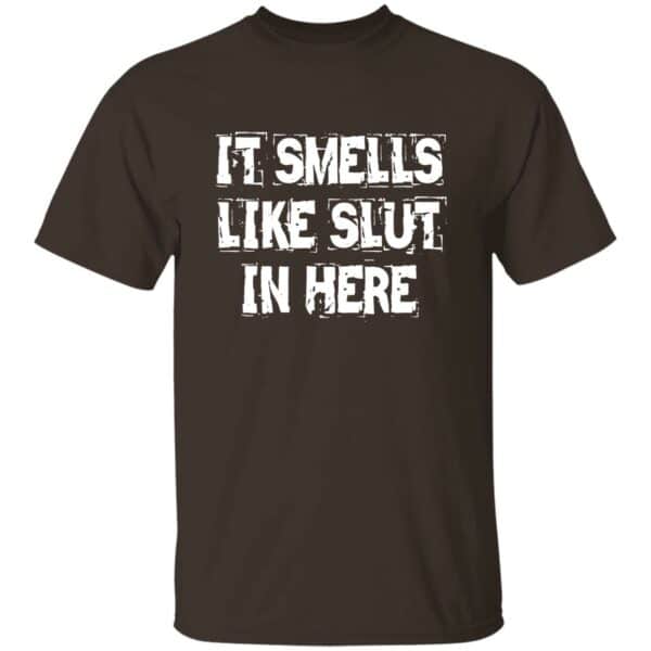 It Smells Like Slut In Here T-Shirt - Image 2