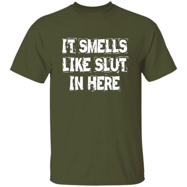 It Smells Like Slut In Here T-Shirt - Image 4