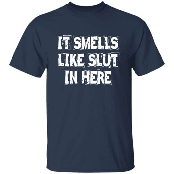 It Smells Like Slut In Here T-Shirt - Image 3