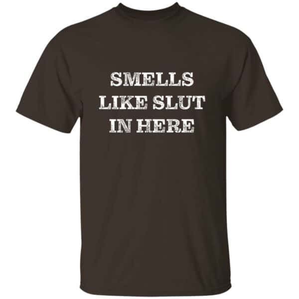 It Smells Like Slut In Here T-Shirt - Image 2