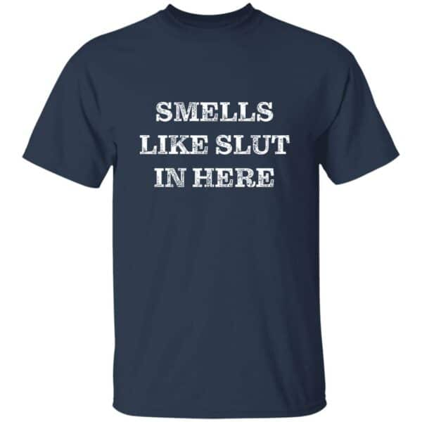 It Smells Like Slut In Here T-Shirt - Image 3
