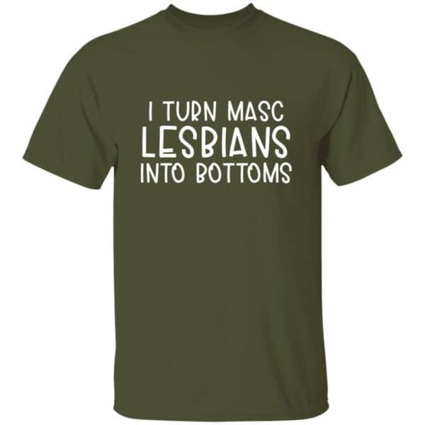 I Turn Masc Lesbians Into Bottoms T-shirt - Image 6