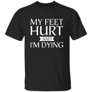Funny My Feet Hurt Hiking T-Shirt