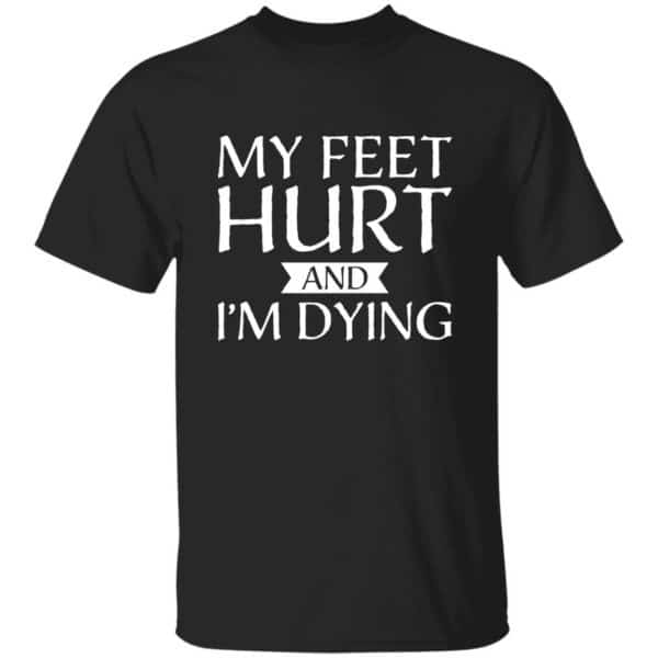 Funny My Feet Hurt Hiking T-Shirt