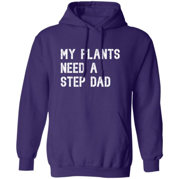 My Plants Need A Step Dad Hoodie - Image 3