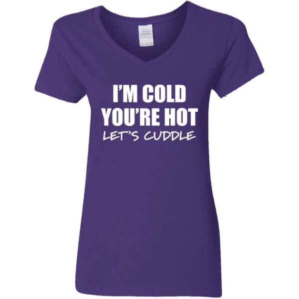 purple women's V-neck I'm cold you're hot lets cuddle t-shirt