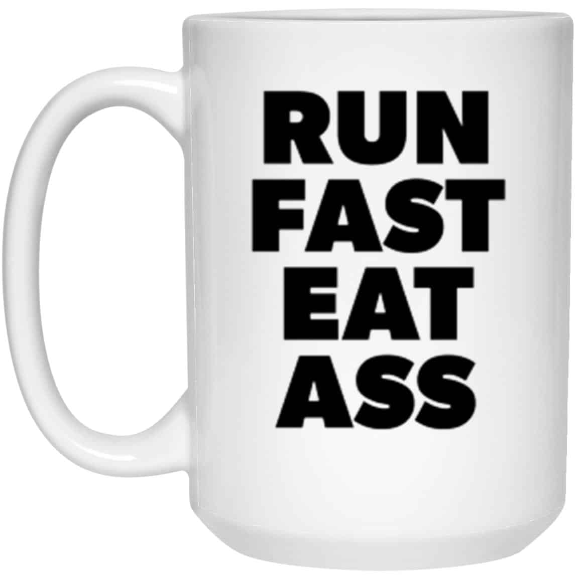 run fast eat ass funny coffee mug adult humor gift