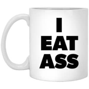 white "I Eat Ass" coffee mug