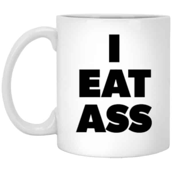 white "I Eat Ass" coffee mug