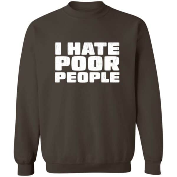 I Hate Poor People Distressed Style Sweatshirt - Image 3