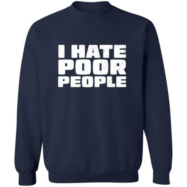 I Hate Poor People Distressed Style Sweatshirt - Image 2
