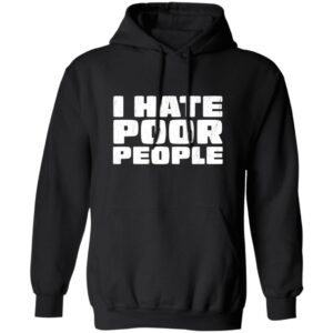 I Hate Poor People Distressed Hoodie