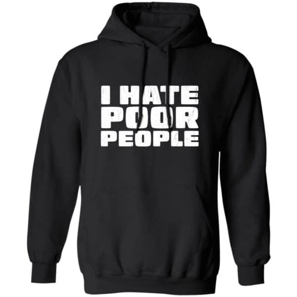 I Hate Poor People Distressed Hoodie