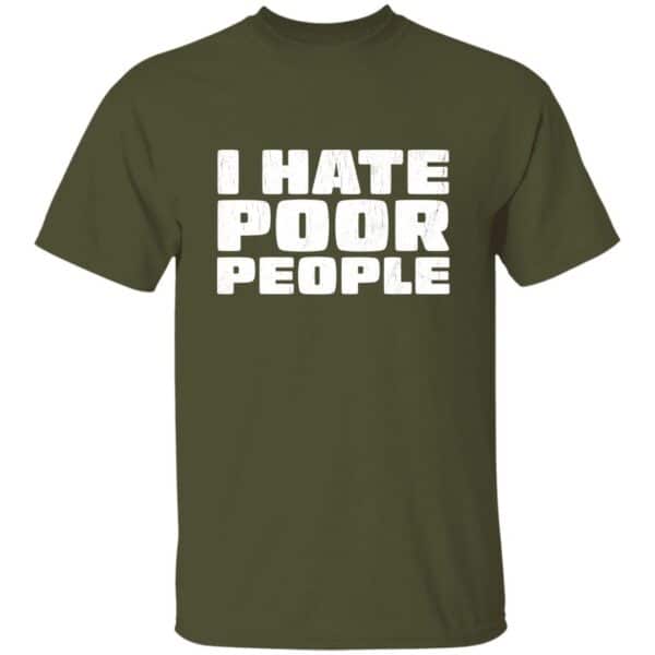 I Hate Poor People T-Shirt - Image 4