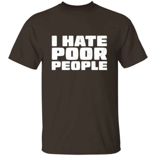 I Hate Poor People T-Shirt - Image 2