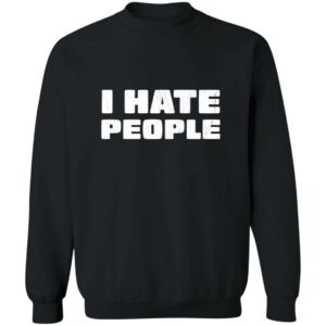 I Hate People Distressed Style Sweatshirt