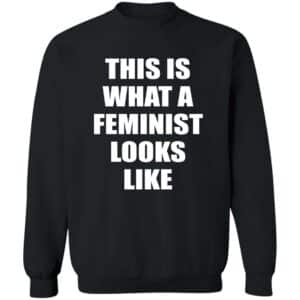 This is What A Feminist Looks Like  Sweatshirt