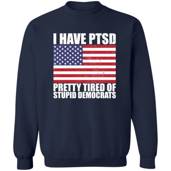 Pretty Tired of Stupid Democrats  Sweatshirt - Image 2