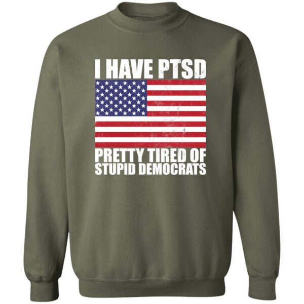 Pretty Tired of Stupid Democrats  Sweatshirt - Image 4