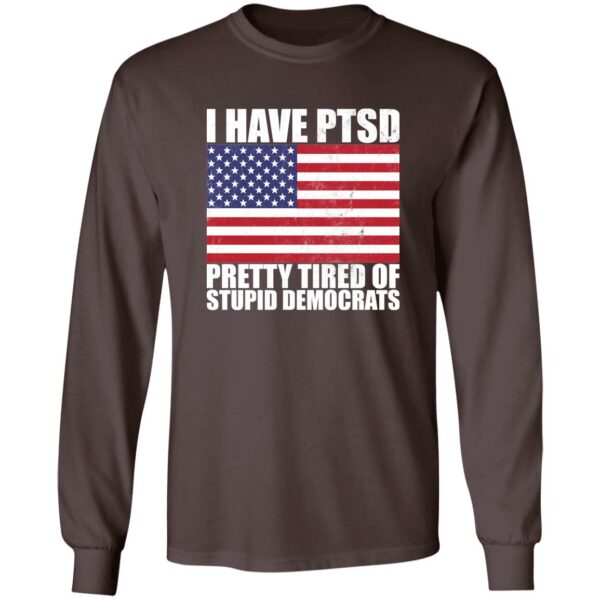 Pretty Tired of Stupid Democrats Long Sleeve T-shirt - Image 2