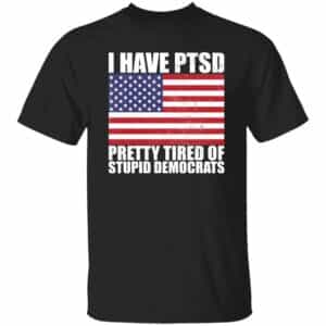 Pretty Tired of Stupid Democrats  T-Shirt