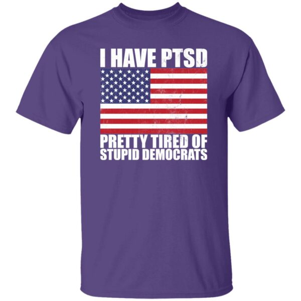 Pretty Tired of Stupid Democrats  T-Shirt - Image 4