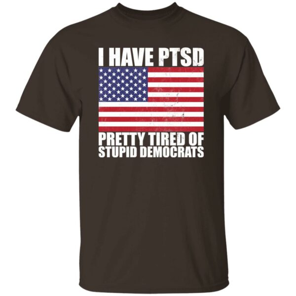 Pretty Tired of Stupid Democrats  T-Shirt - Image 2