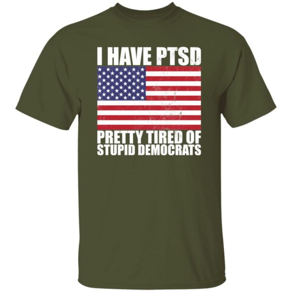 Pretty Tired of Stupid Democrats  T-Shirt - Image 5
