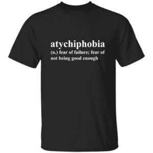 black atychiphobia definition t-shirt