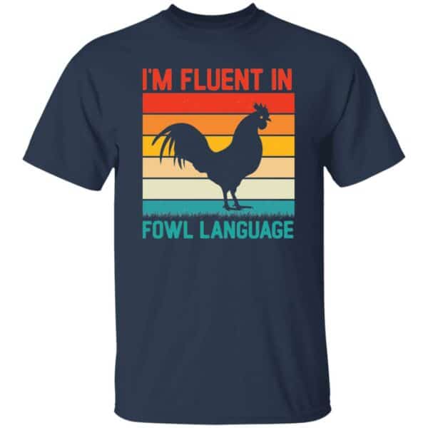 I'm Fluent in Fowl Language T-Shirt - Image 3