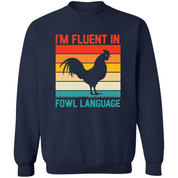 I'm Fluent in Fowl Language  Sweatshirt - Image 2