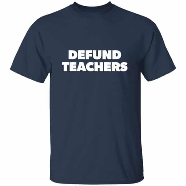 Defund Teachers  T-Shirt - Image 3