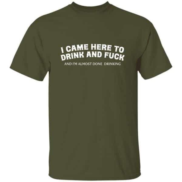 Here To Drink And Fuck T-Shirt - Image 5