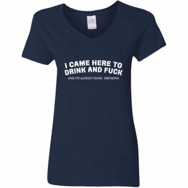 Here To Drink And Fuck V-Neck T-Shirt - Image 2