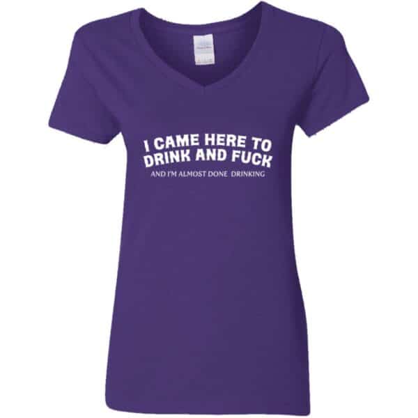 Here To Drink And Fuck V-Neck T-Shirt - Image 3