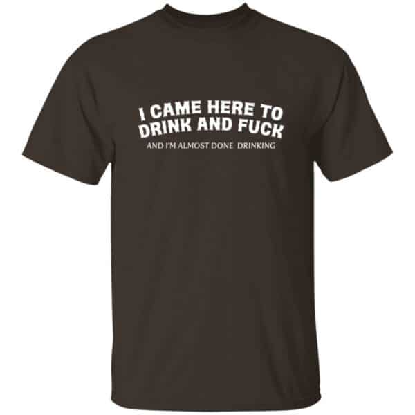 Here To Drink And Fuck T-Shirt - Image 2