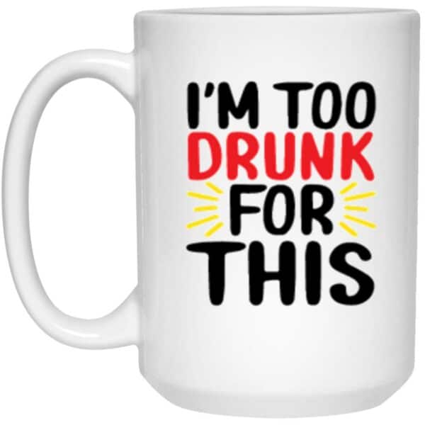I'm Too Drunk For This - Image 2