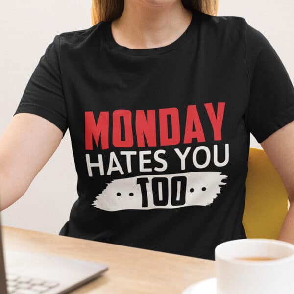 Woman wearing a Monday Hates You Too funny office t-shirt