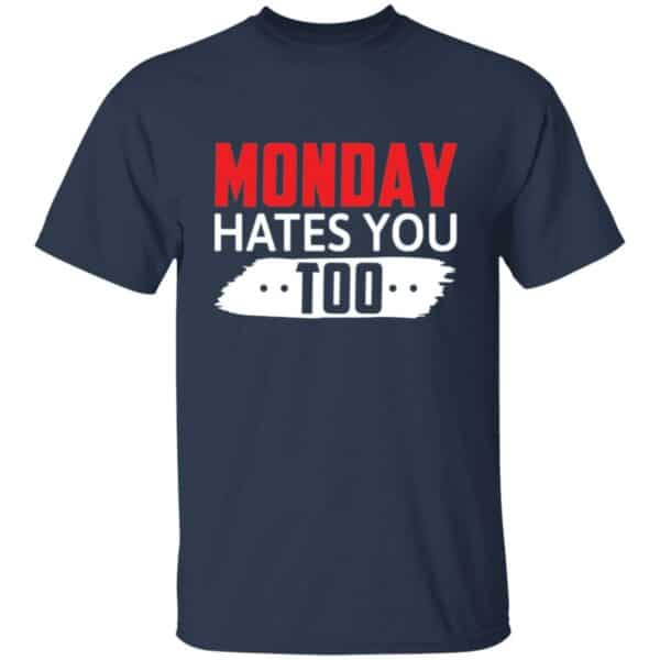 Navy Monday Hates You Too funny office t-shirt