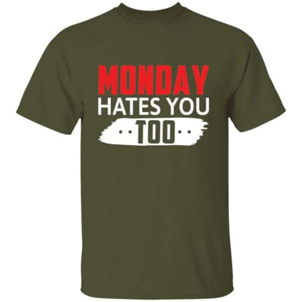 Military Green Monday Hates You Too funny office t-shirt