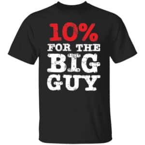 10% For The Big Guy T-Shirt