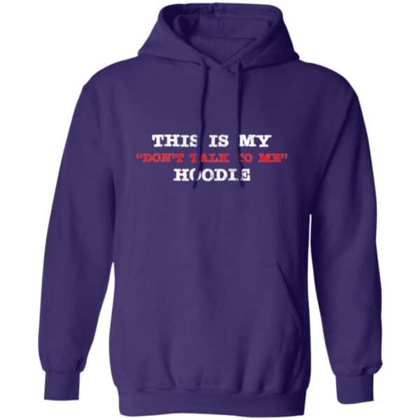 Don't Talk To Me Hoodie - Image 4