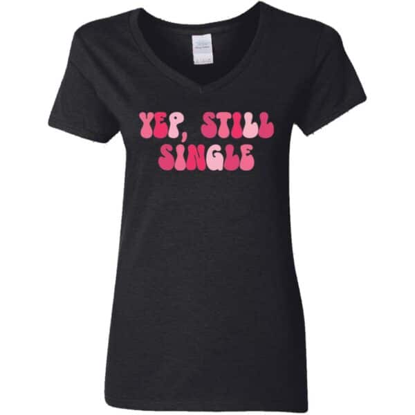 Yup Still Single Anti-Valentine's Day V-Neck T-Shirt - Image 2