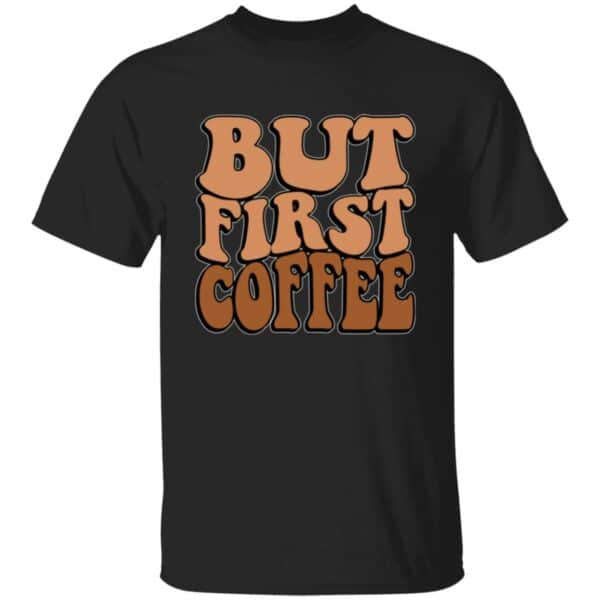 But First Coffee T-Shirt - Image 2
