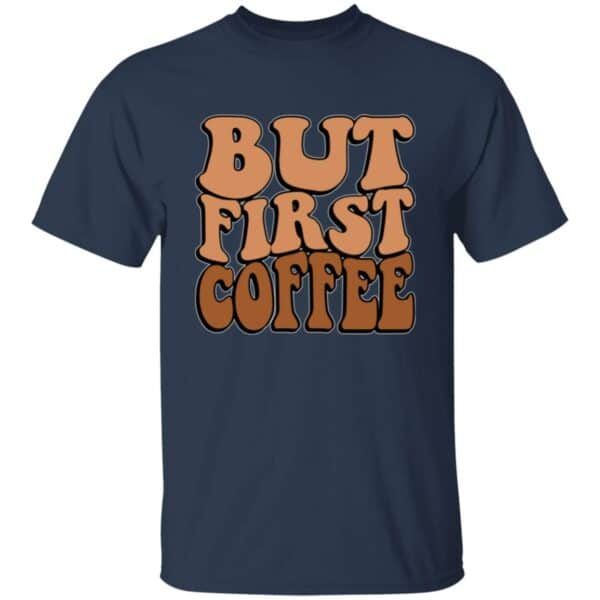 But First Coffee T-Shirt - Image 4